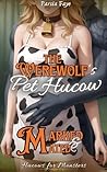 The Werewolf's Pet Hucow: Marked and Mated by The Alpha (Hucows for Monsters)
