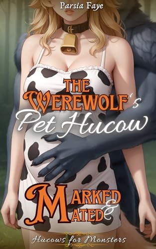 The Werewolf's Pet Hucow: Marked and Mated by The Alpha (Hucows for Monsters)