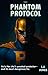 The Phantom Protocol - BOOK 1