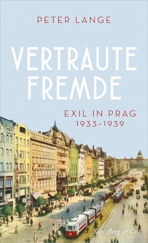 Vertraute Fremde: Exil in Prag 1933–1939 (German Edition)