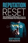 Reputation Reset: The Ultimate Action Plan to Improve, Protect, and Master Your Online Presence