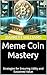 Meme Coin Mastery: Strategi...