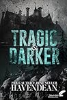 Tragic & Darker