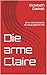 Die arme Claire: Eine vikto...