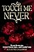 Touch Me Never by Juliette Calloway Touch Me Never by Juliette Calloway