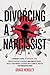 Divorcing a Narcissist by Grace Hensley Divorcing a Narcissist by Grace Hensley