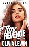 Toxic Revenge Part Two by Olivia Lewin