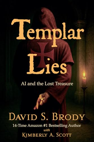 Templar Lies: AI and the Lost Treasure (Templars in America Series Book 20)