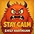 Stay Calm by Emily Hartmann