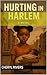 Hurting In Harlem