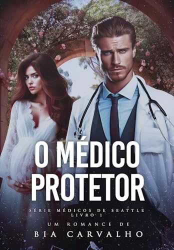 O Médico Protetor (Médicos de Seattle Livro 1) (Portuguese Edition)