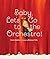 Baby, Let's Go to the Orchestra! by Janna Matthies