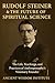 Rudolf Steiner & the Future of Spiritual Science by Ancient Wisdom Institute