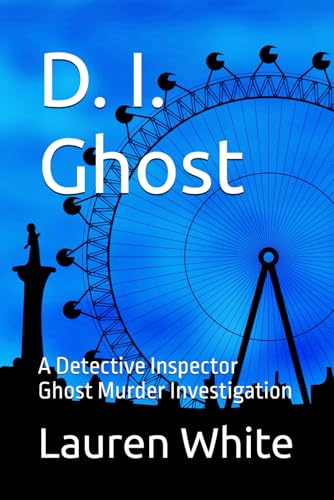 D. I. Ghost: A Detective Inspector Ghost Murder Investigation