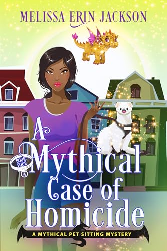A Mythical Case of Homicide (A Mythical Pet Sitting Mystery #4)