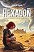 HEXAGON: Quand les mondes se rencontreront, ce sera la fin (French Edition)