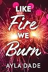 Like Fire We Burn
