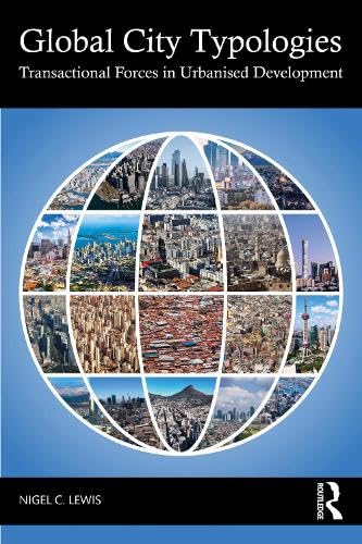 Global City Typologies: Transactional Forces in Urbanised Development (Hardcover)