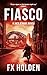 Fiasco by F.X. Holden