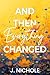 And Then Everything Changed by J. Nichole And Then Everything Changed by J. Nichole
