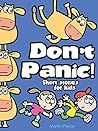 Don't Panic!: short stories for kids