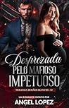 DESPREZADA PELO MAFIOSO IMPETUOSO (FAMILIA BIANCHI Livro 2) (Portuguese Edition)