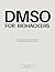 DMSO for Biohackers: The Ul...
