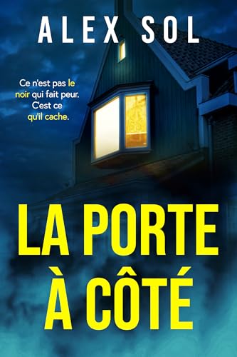 La Porte à Côté: un thriller psychologique redoutablement efficace (French Edition)
