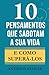10 Pensamentos Que Sabotam ...
