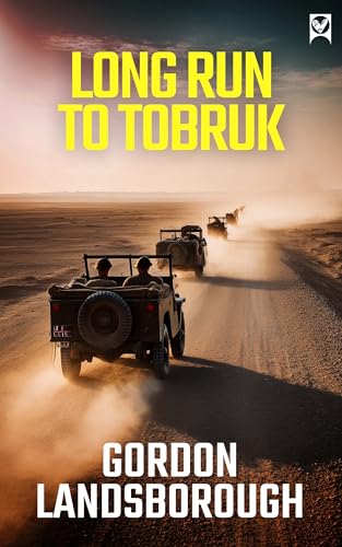 LONG RUN TO TOBRUK a gripping tale of S.A.S. warfare (Kindle Edition)