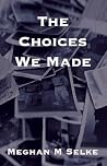 The Choices We Made