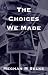 The Choices We Made (Nothing to Lose, #1)
