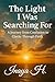 The Light I Was Searching For: A Journey from Confusion to Clarity Through Faith