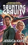 Taunting Gravity