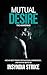 MUTUAL DESIRE: THE AWAKENING: A MM Billionaire & Tempestuous Romance – Book 1