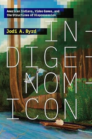 Indigenomicon: American Indians, Video Games, and the Structures of Dispossession (Power Play: Games, Politics, Culture)