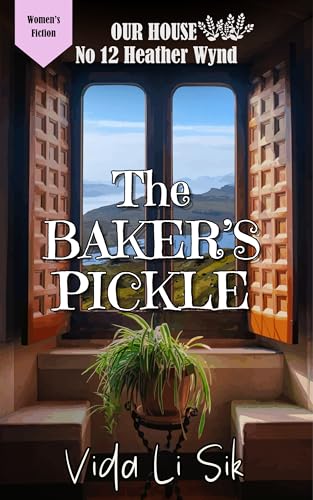 The Baker's Pickle: Women's Fiction at Our House on Heather Wynd (Kindle Edition)