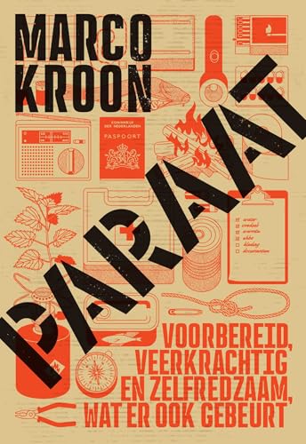 Paraat: Voorbereid, veerkrachtig en zelfredzaam, wat er ook gebeurt (Dutch Edition)