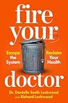 Fire Your Doctor:...
