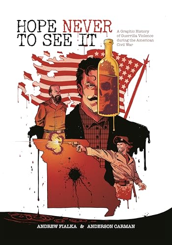 Hope Never to See It: A Graphic History of Guerrilla Violence during the American Civil War