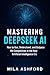 Mastering DeepSeek AI: How ...