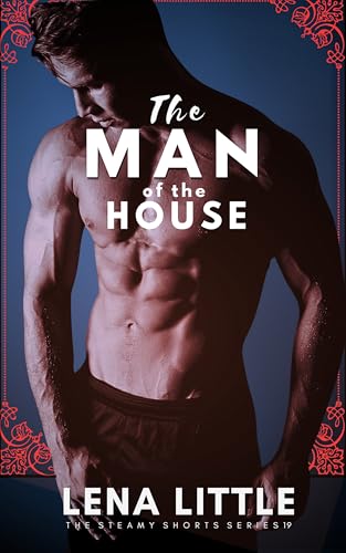 The MAN of the House (Steamy Shorts Book 19)