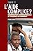 L'AIDE COMPLICE ?