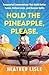 Hold the Pineapple, Please by Heather Lisle Hold the Pineapple, Please by Heather Lisle