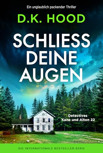 Schließ deine Augen: Ein unglaublich packender Thriller (Detectives Kane und Alton 22) (German Edition)
