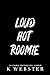 Loud Hot Roomie