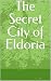 The Secret City of Eldoria