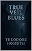 True Veil Blues (The Veil S...
