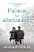 FUIMOS LOS AFORTUNADOS (Spanish Edition)