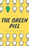 The Green Pill: A...